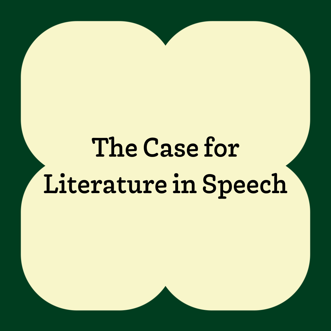 The Case for Literature in Speech